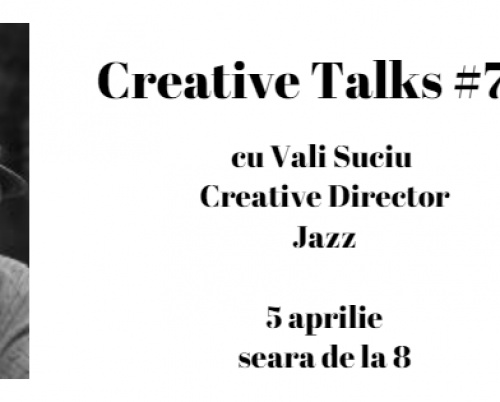 Creative Talks #7 - Vali Suciu
