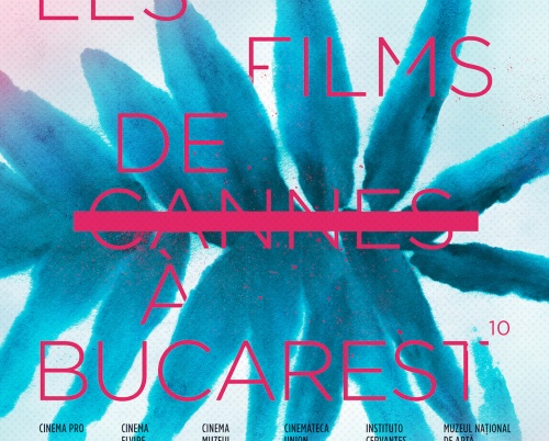Începe Les Films de Cannes à Bucarest | 7 filme de Cannes se văd în exclusivitate în festival
