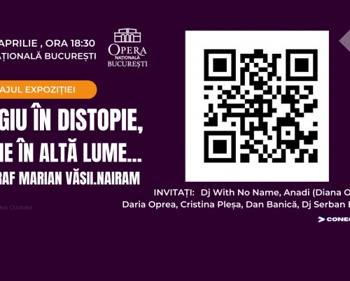 Vernisajul expoziției Refugiu în distopie, O lume în altă lume…, pe 24 aprilie, la Opera Națională București